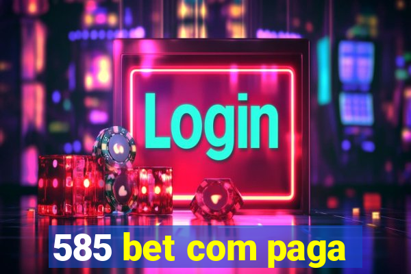 585 bet com paga