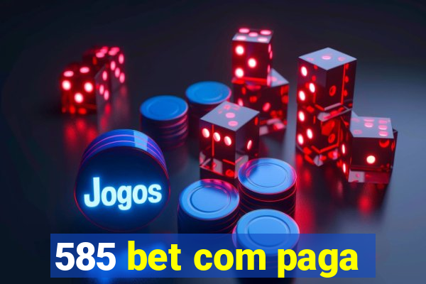 585 bet com paga