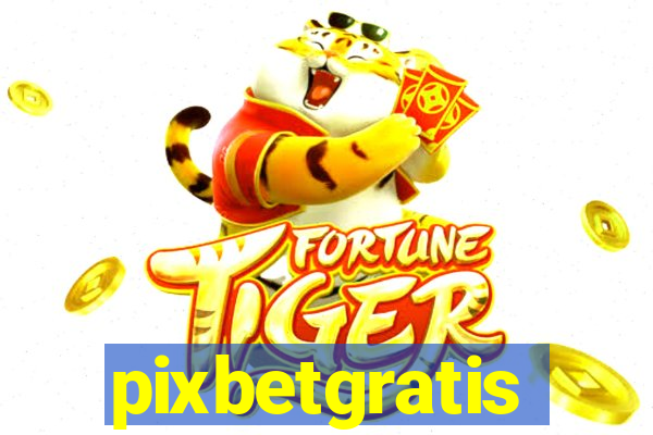 pixbetgratis