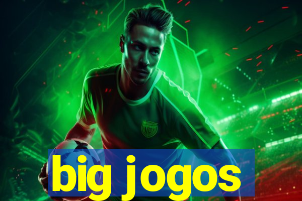 big jogos