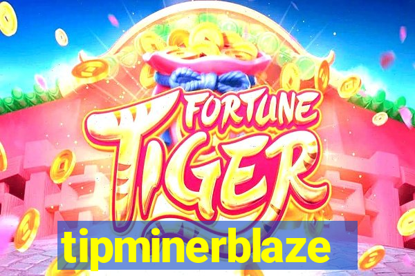 tipminerblaze