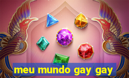 meu mundo gay gay