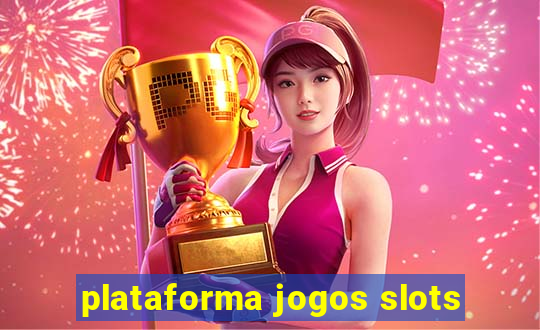 plataforma jogos slots