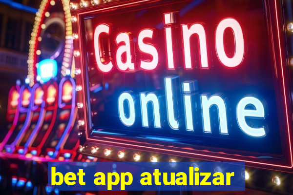 bet app atualizar