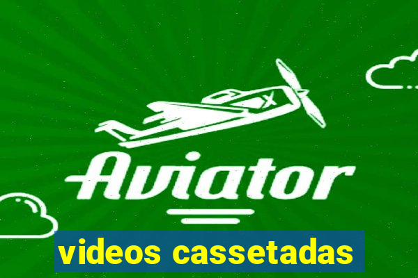 videos cassetadas