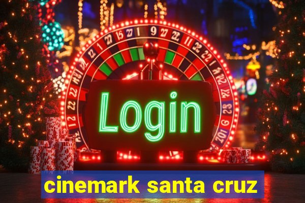 cinemark santa cruz