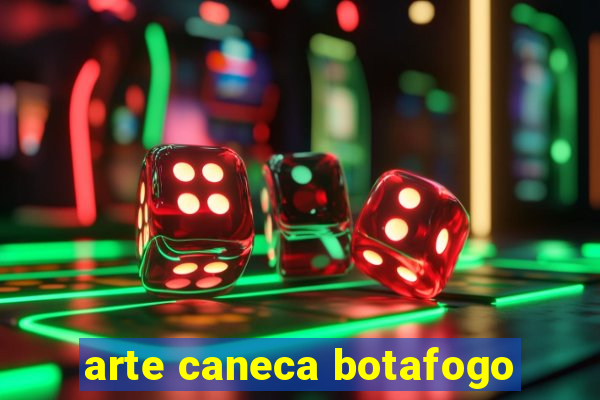 arte caneca botafogo