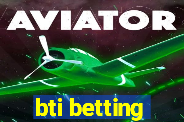 bti betting