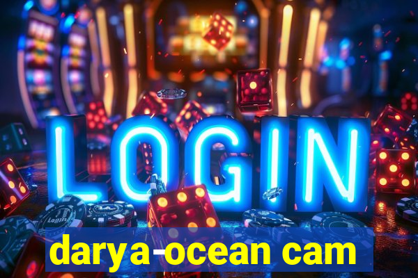 darya-ocean cam