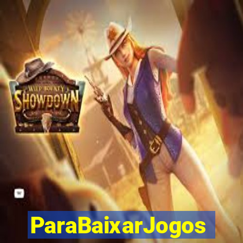 ParaBaixarJogos