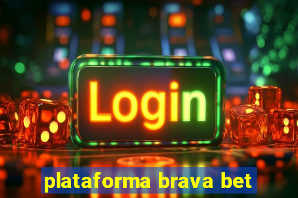 plataforma brava bet