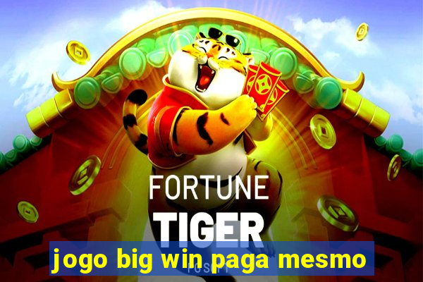 jogo big win paga mesmo