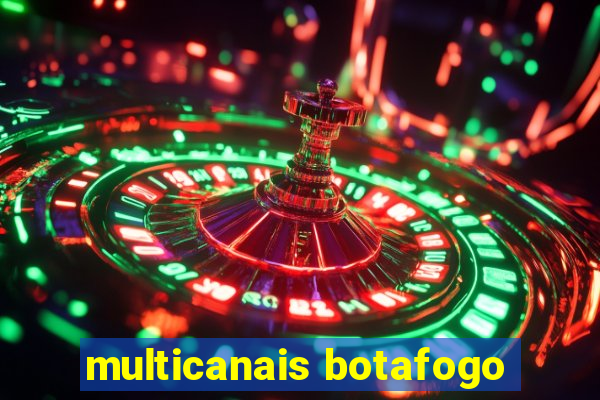 multicanais botafogo