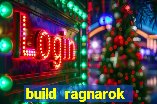 build ragnarok history reborn rag