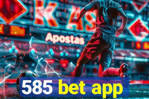 585 bet app