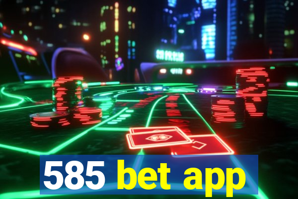 585 bet app