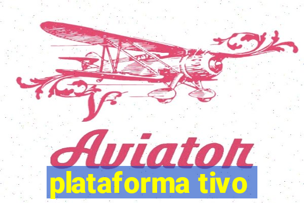 plataforma tivo