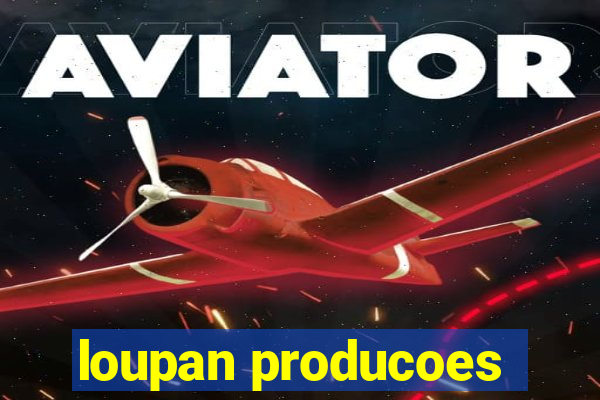 loupan producoes