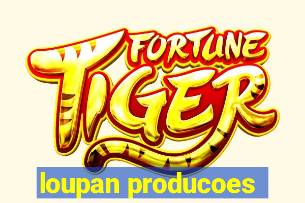 loupan producoes