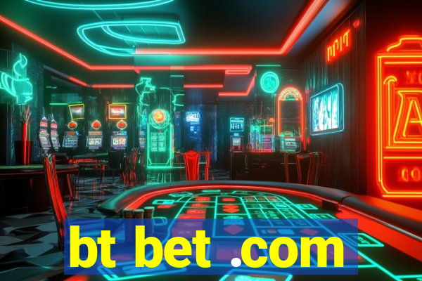 bt bet .com