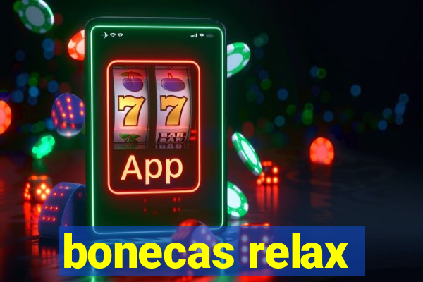 bonecas relax