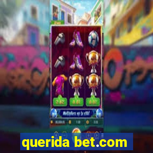 querida bet.com