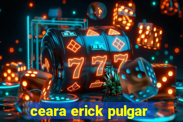 ceara erick pulgar