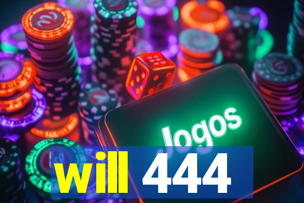 will 444