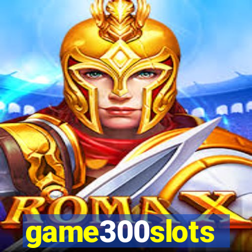 game300slots