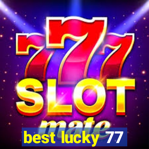 best lucky 77