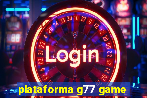 plataforma g77 game