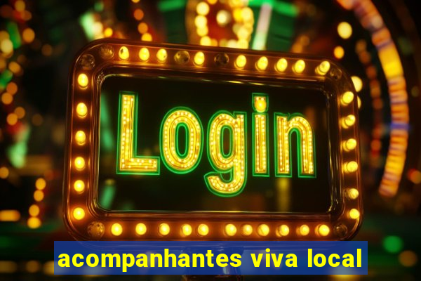 acompanhantes viva local