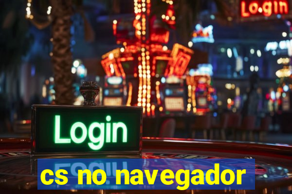 cs no navegador