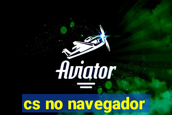 cs no navegador