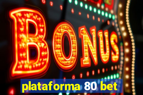 plataforma 80 bet