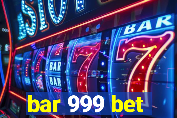 bar 999 bet