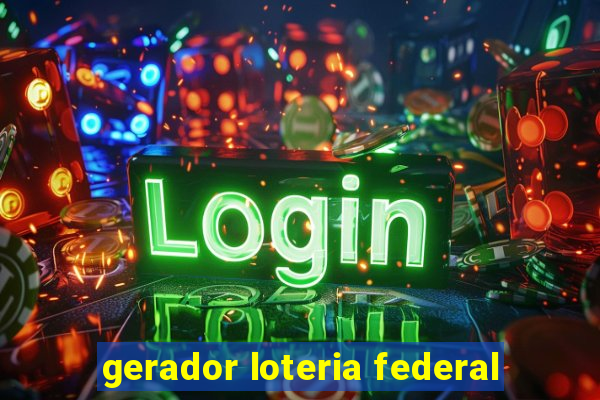 gerador loteria federal