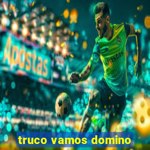 truco vamos domino