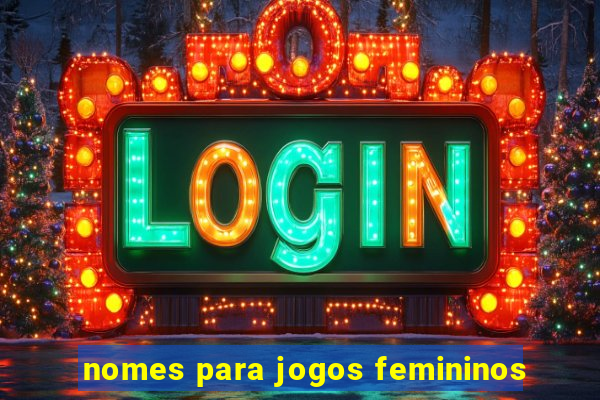 nomes para jogos femininos