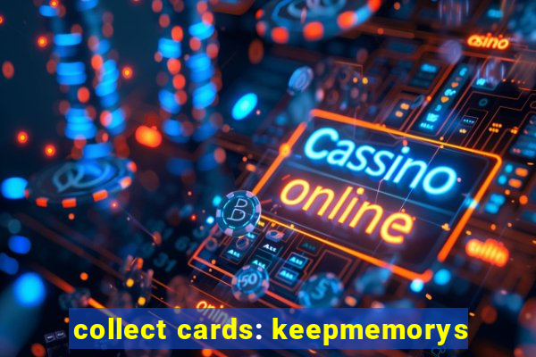 collect cards: keepmemorys