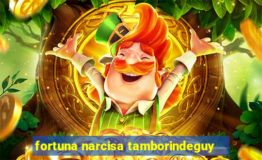 fortuna narcisa tamborindeguy