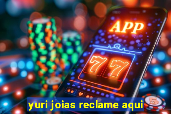 yuri joias reclame aqui