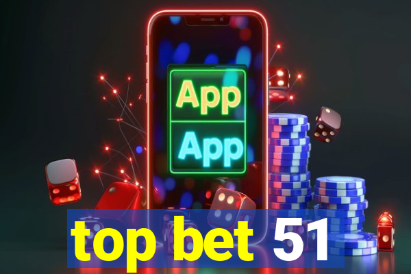 top bet 51