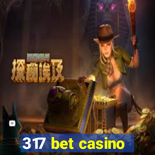 317 bet casino