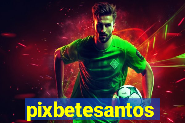 pixbetesantos