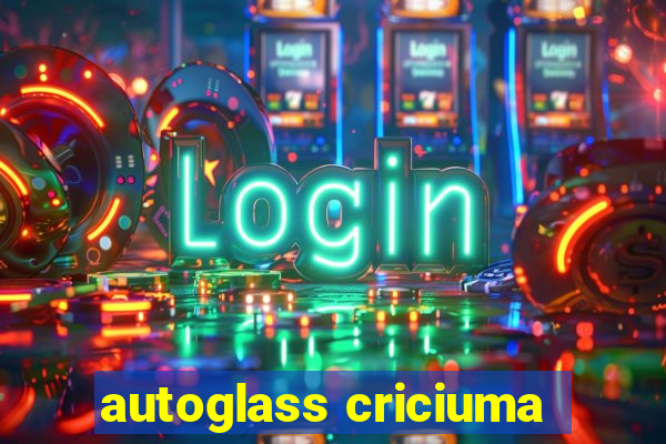 autoglass criciuma