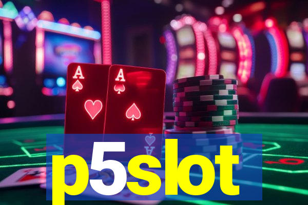 p5slot