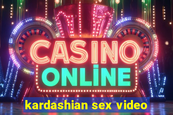 kardashian sex video