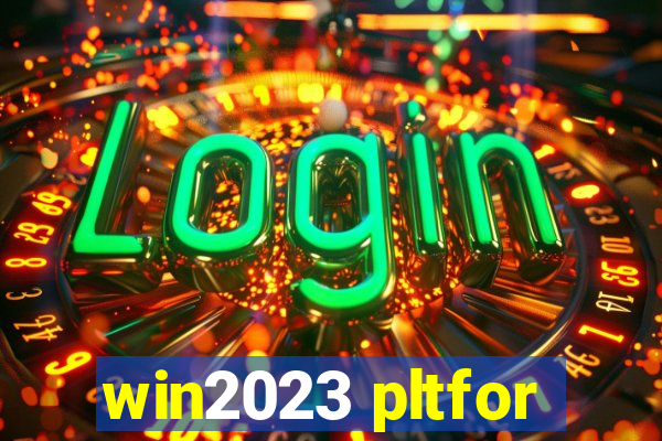 win2023 pltfor