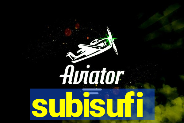 subisufi